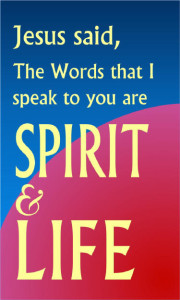 The Words That I Speak Are Spirit And Life